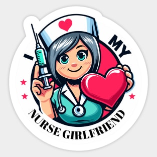 I love my nurse girlfriend Sticker